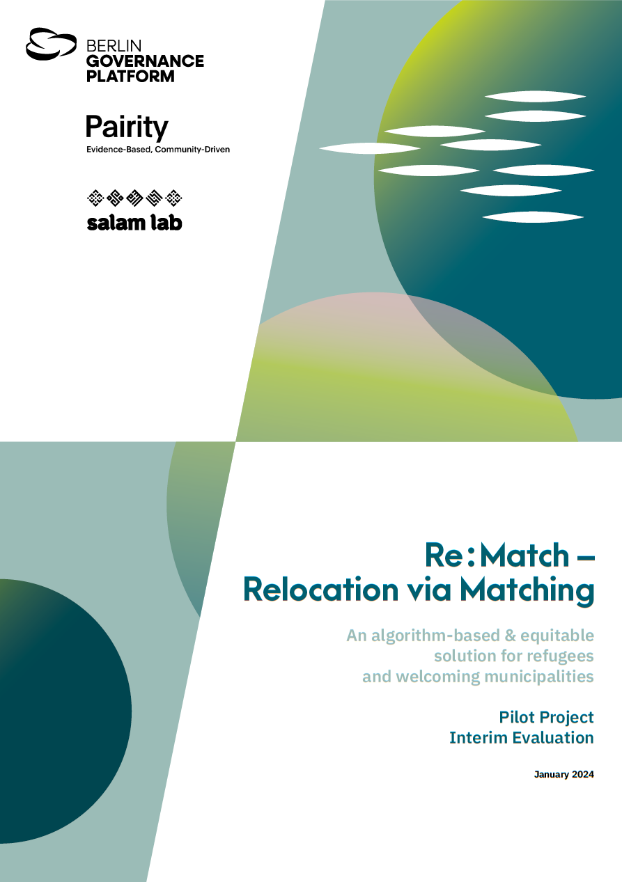 Interim report on the BGP project Re:Match - Relocation via Matching An algorithm-based and needs-oriented solution for protection seekers and host municipalities. By piloting Re:Match, relocation of protection seekers within the EU was implemented for the first time using an algorithm-based matching procedure. This evaluation provides detailed results from the Re:Match pilot phase and thus provides a comprehensive insight into the project.