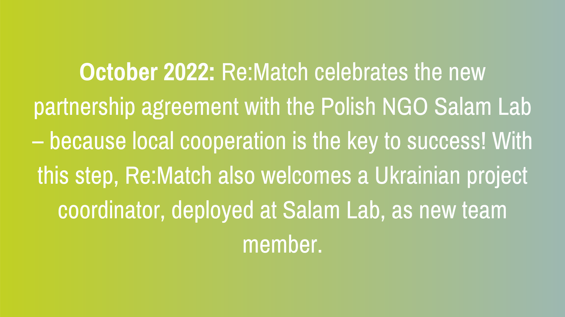 October 2022: Re:Match celebrates the new partnership agreement with the Polish NGO Salam Lab – because local cooperation is the key to success! With this step, Re:Match also welcomes a Ukrainian project coordinator, deployed at Salam Lab, as new team member.