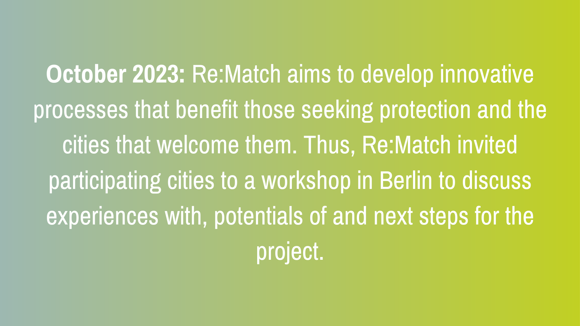 October 2023: Re:Match aims to develop innovative processes that benefit those seeking protection and the cities that welcome them. Thus, Re:Match invited participating cities to a workshop in Berlin to discuss experiences with, potentials of and next steps for the project.